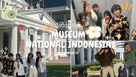 VLOG | Museum National Indonesia⁉️ | kelompok 1️⃣🎥 ☆