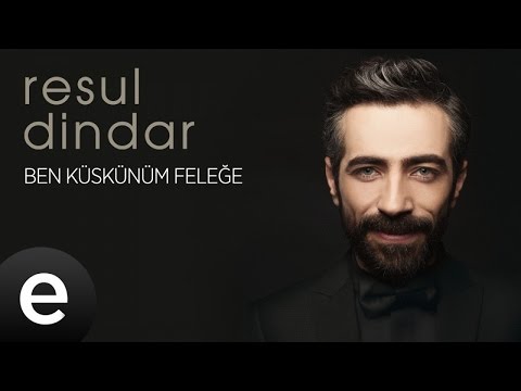 Resul Dindar - Ben Küskünüm Feleğe - Official Audio #aşkımeşk #resuldindar - Esen Müzik