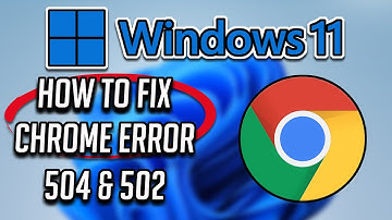 FIX Error 504 & 502 Bad Gateway Chrome in Windows 11/10/8/7