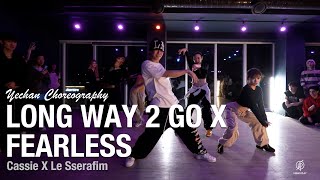 Long Way 2 Go X Fearless - Cassie X Le Sserafim / Yechan Choreography / Urban Play Dance Academy
