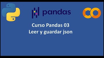 Curso Pandas 03 Leer y guardar json