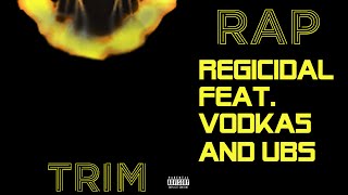 [Rap] Regicidal - Trim (feat. Vodka5 and Ubs)