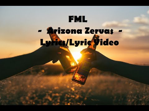 FML - Arizona Zervas (LYRICS/LYRIC VIDEO)
