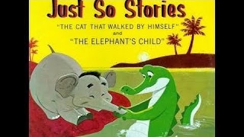 The Just So Stories, by Rudyard Kipling
