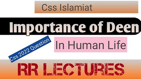 Importance of Deen in Human Life | Css Islamiat | RR Lectures| 02|