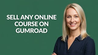 SELL ANY ONLINE COURSE ON GUMROAD - Julia'sTutorials