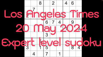 Sudoku solution – Los Angeles Times 20 May 2024 Expert level