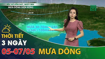 Thời tiết 3 ngày tới (05/05 đến 07/05): Bắc Bộ có mưa vừa, mưa to và dông| VTC14