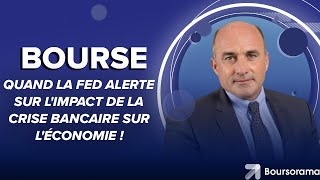 Quand la Fed alerte sur l'impact de la crise bancaire sur l'économie !