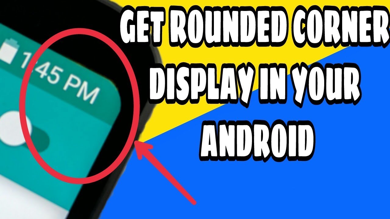 Get Rounded Corner Display On Any Android Phone - YouTube