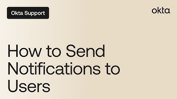 Send Notifications to Users | Okta Support