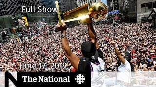 The National for June 17, 2019 — Raptors Parade, Toronto Shooting, Uninsurable Homes The National for June 17, 2019 — Raptors Parade, Toronto Shooting, Uninsurable Homes