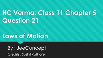 HC Verma Chapter 5 Solution 21| Laws of Motion | Class 11 Physics | JeeConcept