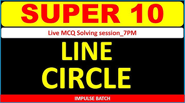 SUPER 10_LIVE MCQ SOLVING SESSION l LINE & CIRCLE l 11th Std MATHEMATICS l MHT-CET2021 l IMPULSE