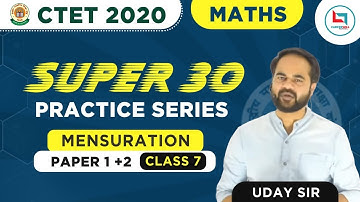 Target CTET-2021 | Maths SUPER-30 Series for CTET Paper(1+-2) by Uday Sir | Class-07