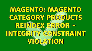 Magento: Magento Category Products reindex error - Integrity constraint violation (5 Solutions!!)