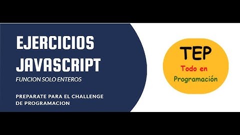 Función solo enteros Javascript. Prepárate para el challenge de programación