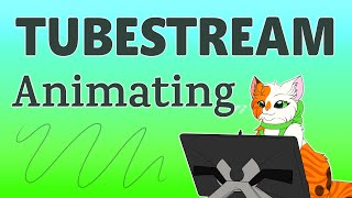 Tubestream: Animating (working on a MAP part)