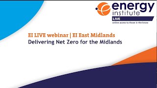 Details EI LIVE Webinar | East Midlands Branch | Delivering Net Zero for the Midlands Guide