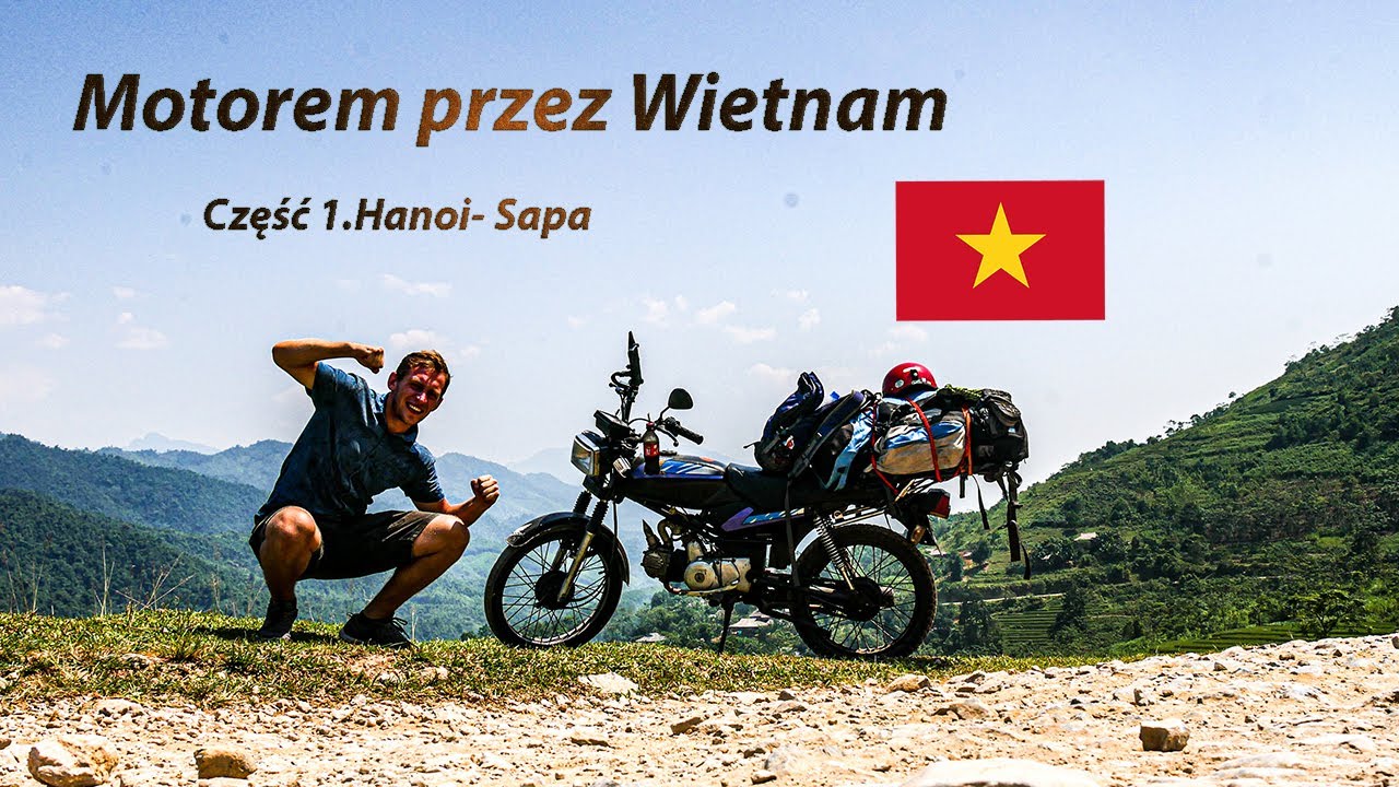 Motorem przez WIETNAM cz.1 Hanoi-Sapa