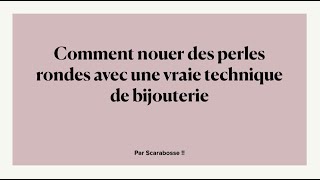 Nouer des perles rondes avec une vraie technique de bijouterie