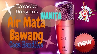 Karaoke Dangdut Air Mata Bawang - Caca Handika - Nada Cewek