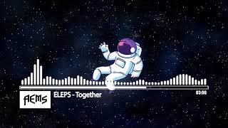 ELEPS - Together [AEMS Release] @AllElectroMusicSounds