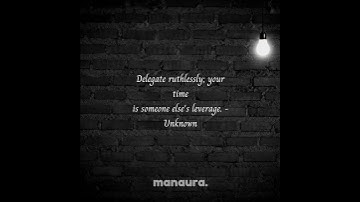 Delegate ruthlessly; your time is someone else