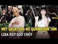 Met gala sao n qun khn tm lisa rt gi cht