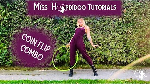 Miss Hoopdidoo Hula Hoop Tutorials: Coin Flip Combo
