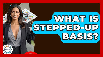 What Is Stepped-Up Basis? - Get Retirement Help