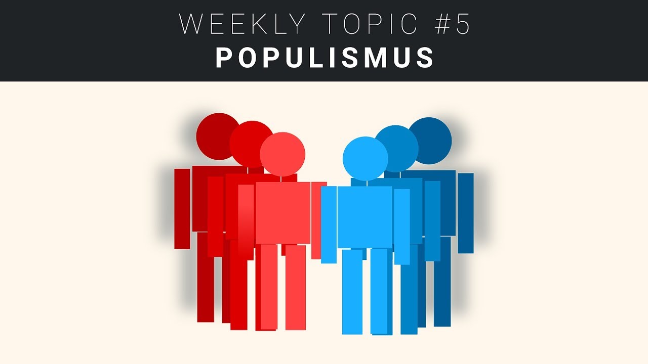 POPULISMUS Was ist das eigentlich? WEEKLY TOPIC 05 YouTube POPULISMUS Was ist das eigentlich? WEEKLY TOPIC 05 YouTube