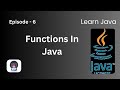 Functions in Java | Episode 6 | Learn Java