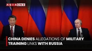 China Denies Allegations Of Military Training Links With Russia | Asia One News