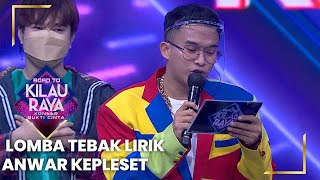 LOMBA TEBAK LIRIK LAGU, ANWAR SAMPE KEPLESET BEGITU | ROAD TO KILAU RAYA 2022