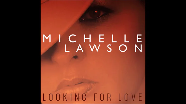 Michelle Lawson - Looking For Love