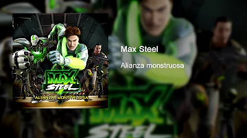Max Steel La Alianza Monstruosa SoudTrack (HQ)