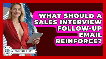 What Should A Sales Interview Follow-up Email Reinforce? - Find Sales Jobs