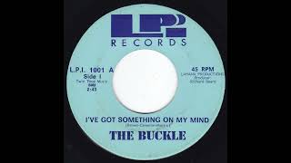The Buckle - I've Got Something On My Mind