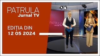 Patrula Jurnal TV, ediția din 12.05.2024