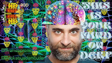 This is Your Mind on Derp with Kurp