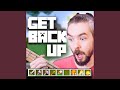 Get Back Up Get Back Up