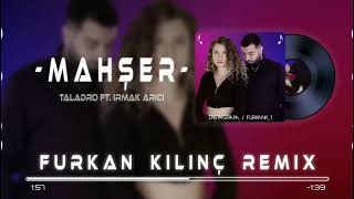 Taladro Ft  Irmak Arıcı   Mahşer Furkan Kılınç Remix Resimi