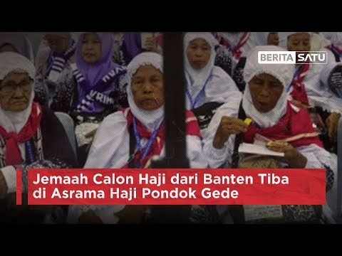 Jemaah Calon Haji dari Banten Tiba di Asrama Haji Pondok Gede @BeritaSatuChannel