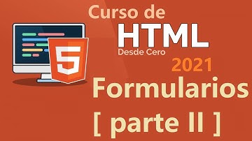 Curso de HTML desde cero para principiantes | FORMULARIOS [ parte II ] , (video 6)