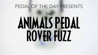 Animals Pedal Rover Fuzz Effects Pedal - Pedal of the Day