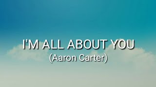 Aaron Carter - I'm all about you (Lyrics)