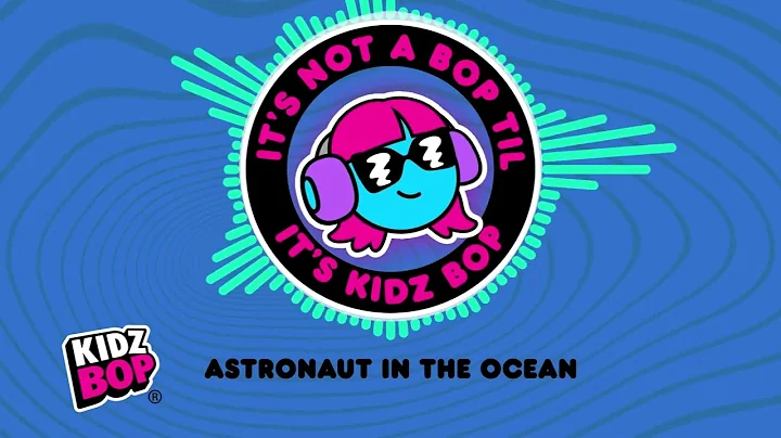 KIDZ BOP Kids - Astronaut in the Ocean (Visualizer)