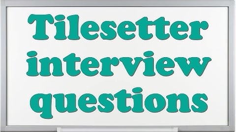 Tilesetter interview questions