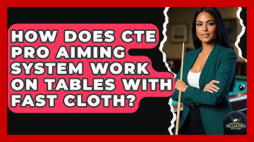 How Does CTE Pro Aiming System Work On Tables With Fast Cloth? - Billiards Hustlers